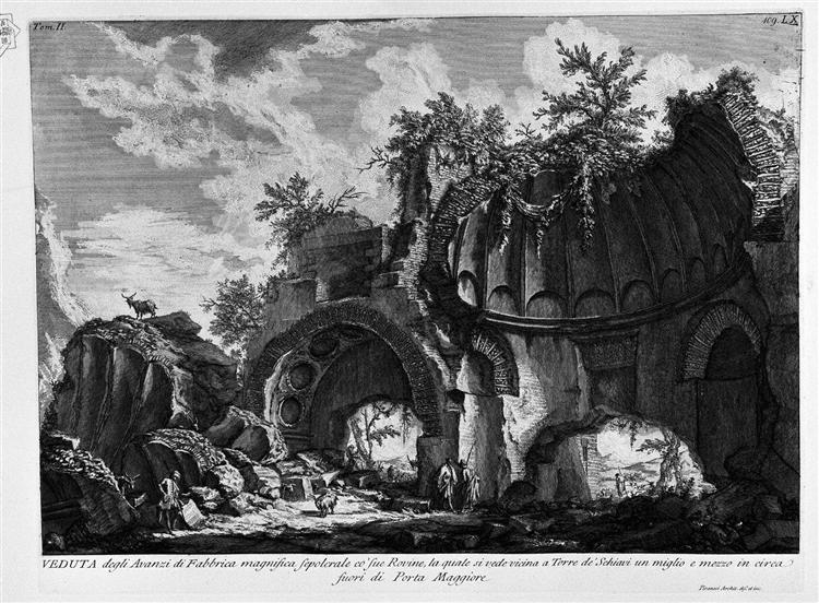 The Roman antiquities, t. 2, Plate LX. A view of the magnificent tomb near the remains of the factory in Torre de `Schiavi outside Porta Maggiore. - Джованни Баттиста Пиранези